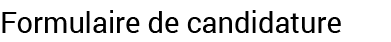 Formulaire de candidature