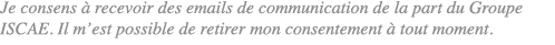 Je consens  recevoir des emails de communication de la part du Groupe ISCAE. Il m’est possible de retirer mon consen...