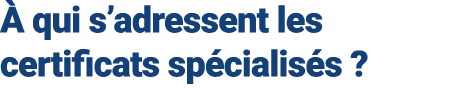  qui s’adressent les certificats sp cialis s ?