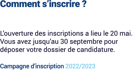 Comment s’inscrire ? L’ouverture des inscriptions a lieu le 20 mai. Vous avez jusqu’au 30 septembre pour d poser votr...