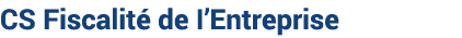CS Fiscalit de I’Entreprise