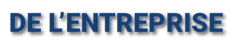 DE L’ENTREPRISE 