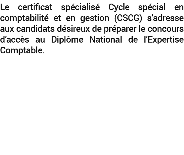 Le certificat sp cialis Cycle sp cial en comptabilit  et en gestion (CSCG) s’adresse aux candidats d sireux de pr pa...