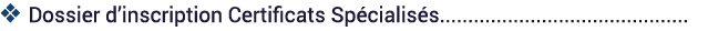 v Dossier d’inscription Certificats Sp cialis s............................................
