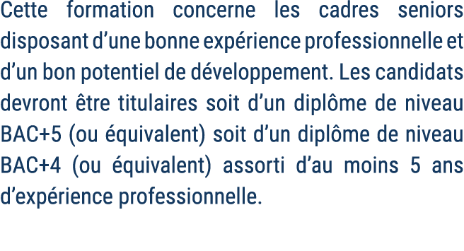 Cette formation concerne les cadres seniors disposant d’une bonne exp rience professionnelle et d’un bon potentiel de...