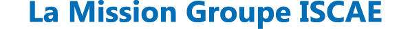 La Mission Groupe ISCAE