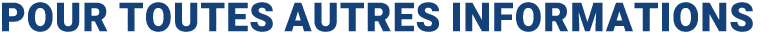 Pour toutes autres informations