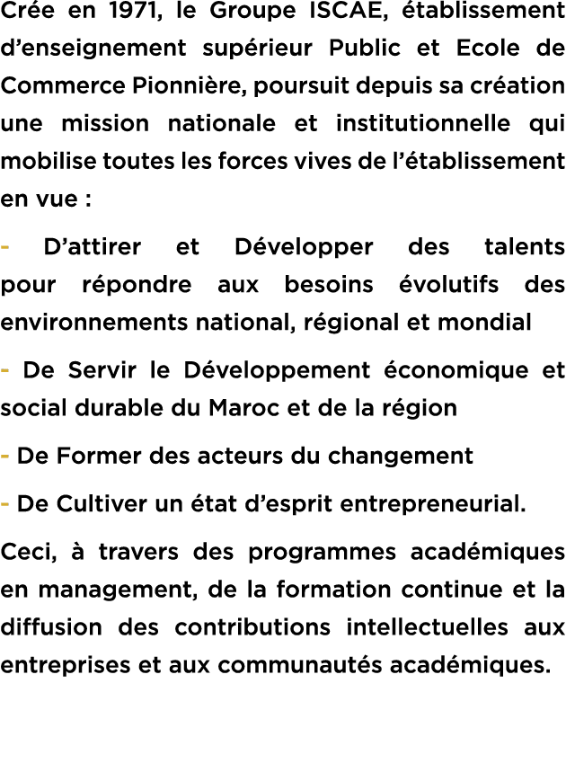 Cr e en 1971, le Groupe ISCAE, tablissement d’enseignement sup rieur Public et Ecole de Commerce Pionni re, poursuit...