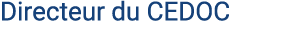 Directeur du CEDOC 
