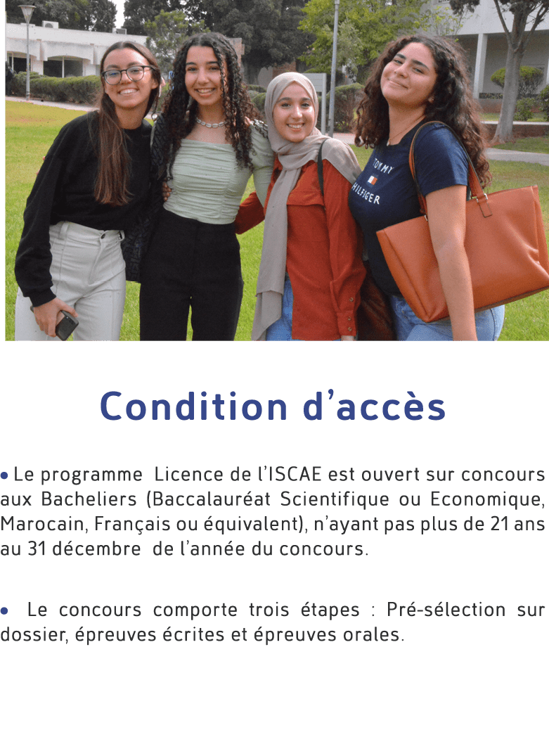 ￼ Condition d’acc s • Le programme Licence de l’ISCAE est ouvert sur concours aux Bacheliers (Baccalaur at Scientifiq...