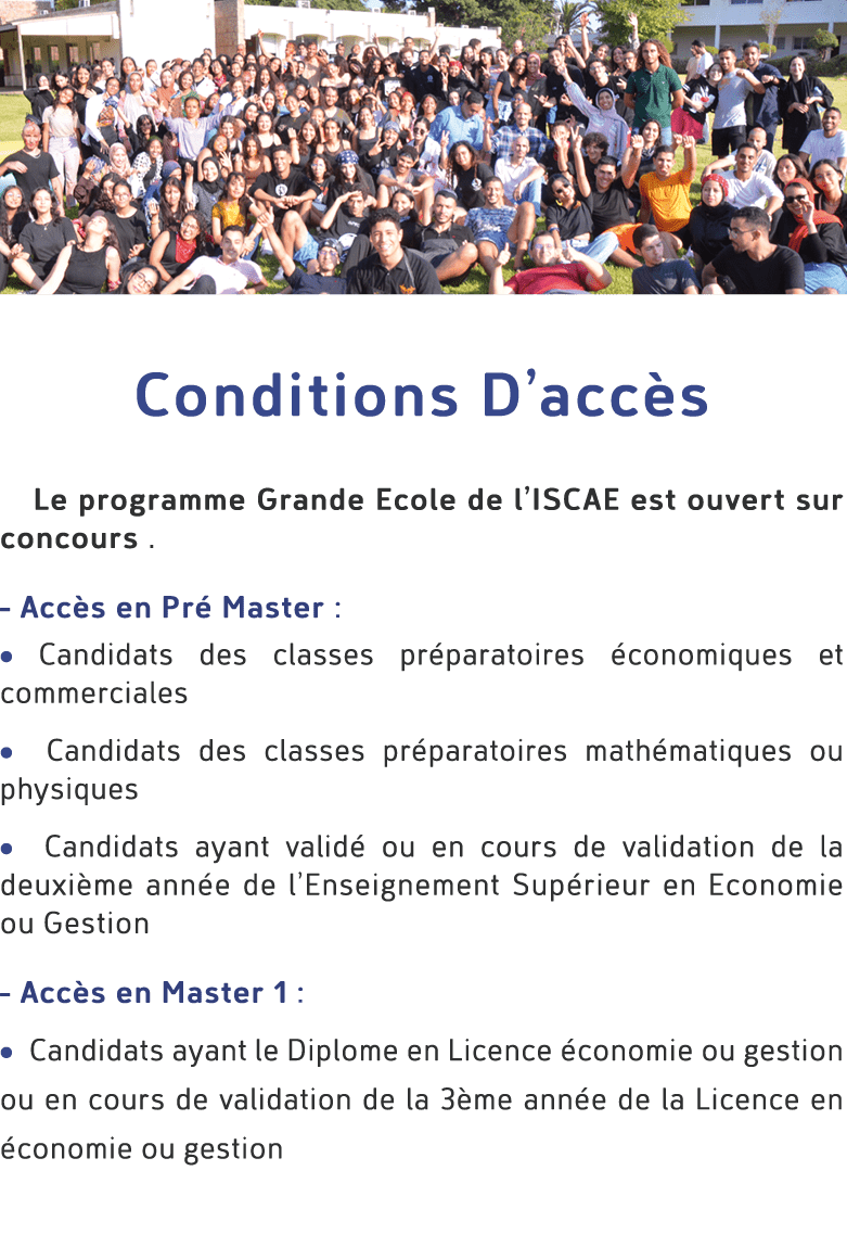 ￼ Conditions D’acc s Le programme Grande Ecole de l’ISCAE est ouvert sur concours . Acc s en Pr Master : • Candidats...