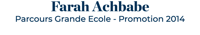 Farah Achbabe Parcours Grande Ecole - Promotion 2014