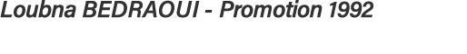 Loubna BEDRAOUI - Promotion 1992
