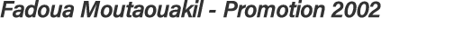 Fadoua Moutaouakil - Promotion 2002