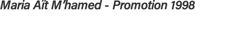 Maria Aït M hamed - Promotion 1998