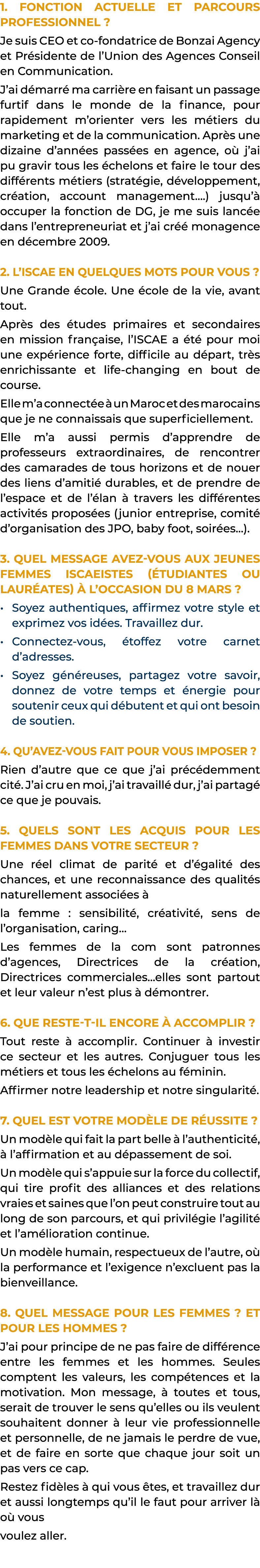 1  Fonction actuelle et parcours professionnel   Je suis CEO et co-fondatrice de Bonzai Agency et Présidente de l Uni   