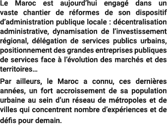 Le Maroc est aujourd’hui engag dans un vaste chantier de r formes de son dispositif d’administration publique locale...
