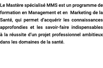 Le Mast re sp cialis MMS est un programme de formation en Management et en Marketing de la Sant , qui permet d’acqu ...