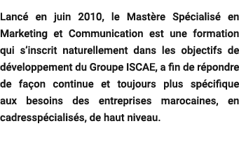  Lanc en juin 2010, le Mast re Sp cialis  en Marketing et Communication est une formation qui s’inscrit naturellemen...
