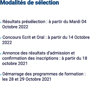 Modalit s de s lection ￼ R sultats pr s lection :  partir du Mardi 04 Octobre 2022 ￼ Concours Ecrit et Oral :   part...