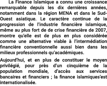  La Finance Islamique a connu une croissance remarquable depuis les dix derni res ann es, notamment dans la r gion ME...