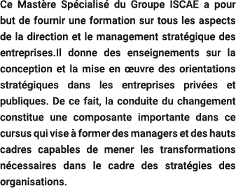 Ce Mast re Sp cialis du Groupe ISCAE a pour but de fournir une formation sur tous les aspects de la direction et le ...