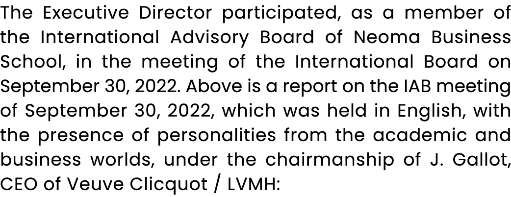 The Executive Director participated, as a member of the International Advisory Board of Neoma Business School, in the...