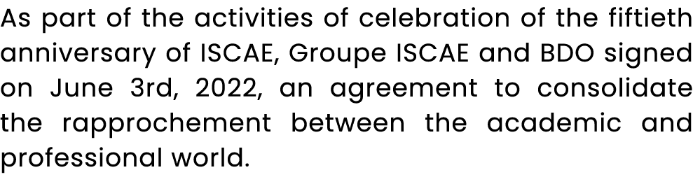 As part of the activities of celebration of the fiftieth anniversary of ISCAE, Groupe ISCAE and BDO signed on June 3r...