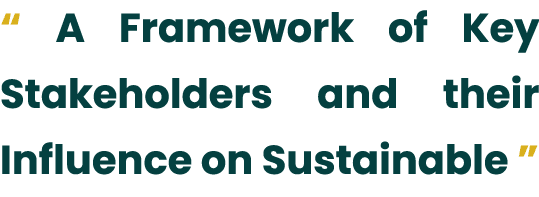 “ A Framework of Key Stakeholders and their Influence on Sustainable ”