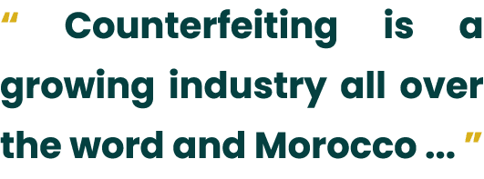“ Counterfeiting is a growing industry all over the word and Morocco ... ”
