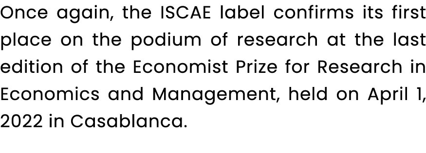 Once again, the ISCAE label confirms its first place on the podium of research at the last edition of the Economist P...