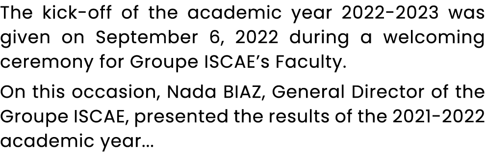 The kick off of the academic year 2022 2023 was given on September 6, 2022 during a welcoming ceremony for Groupe ISC...