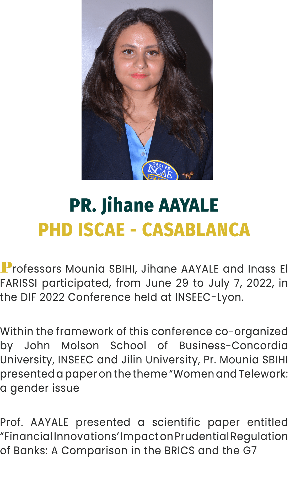 ￼ PR. Jihane AAYALE PHD ISCAE CASABLANCA Professors Mounia SBIHI, Jihane AAYALE and Inass El FARISSI participated, fr...