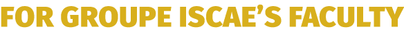 For Groupe ISCAE’s Faculty