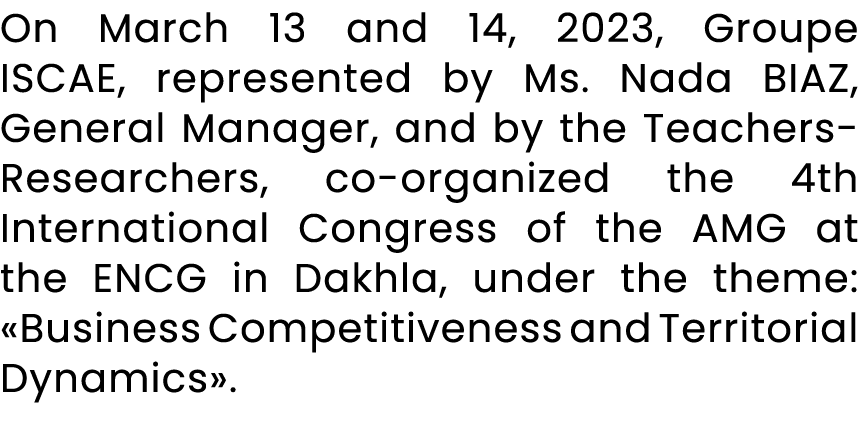 On March 13 and 14, 2023, Groupe ISCAE, represented by Ms. Nada BIAZ, General Manager, and by the Teachers Researcher...