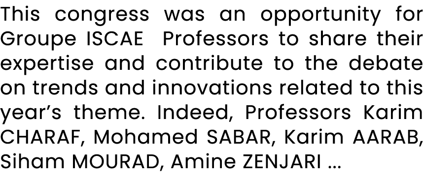 This congress was an opportunity for Groupe ISCAE Professors to share their expertise and contribute to the debate on...
