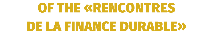of the «Rencontres de la Finance Durable»