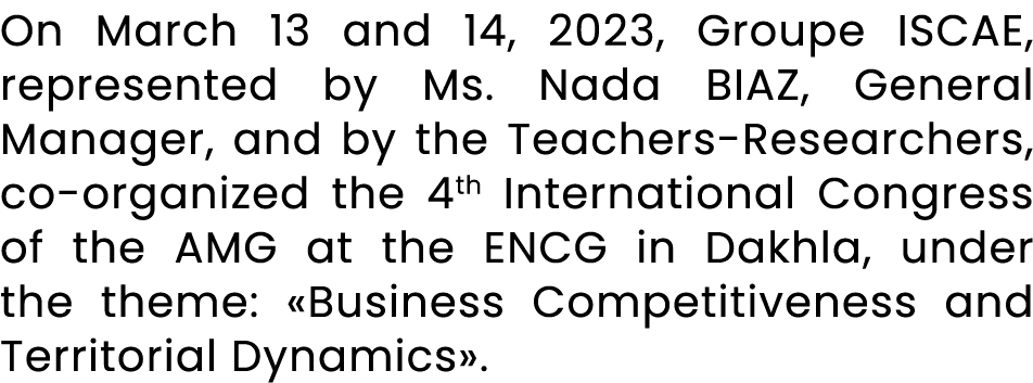 On March 13 and 14, 2023, Groupe ISCAE, represented by Ms. Nada BIAZ, General Manager, and by the Teachers Researcher...
