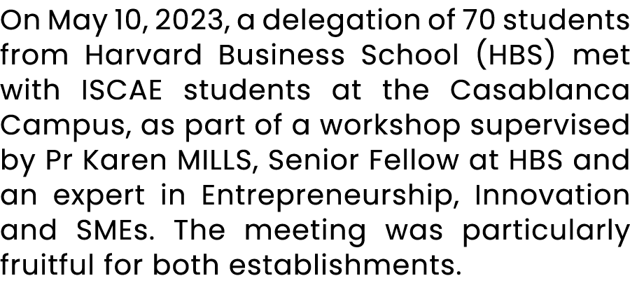On May 10, 2023, a delegation of 70 students from Harvard Business School (HBS) met with ISCAE students at the Casabl...