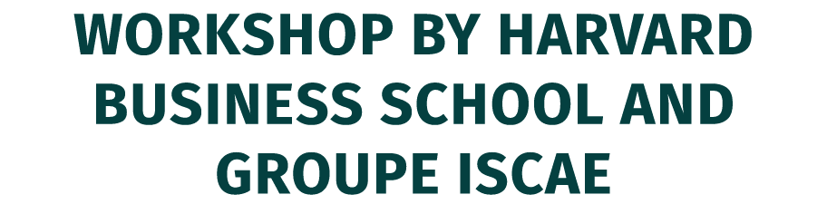 Workshop by Harvard Business School and Groupe ISCAE