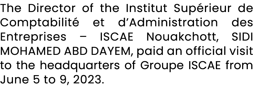 The Director of the Institut Sup rieur de Comptabilit et d’Administration des Entreprises – ISCAE Nouakchott, SIDI M...
