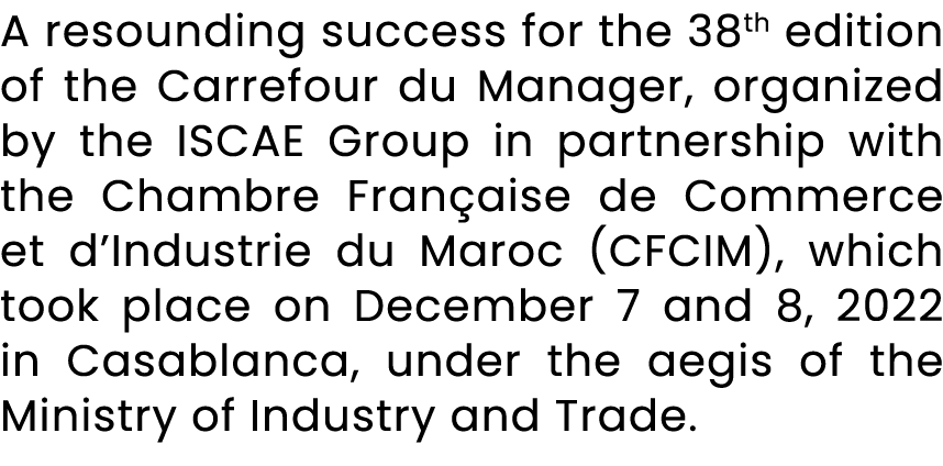 A resounding success for the 38th edition of the Carrefour du Manager, organized by the ISCAE Group in partnership wi...