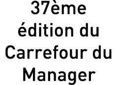 37 me dition du Carrefour du Manager