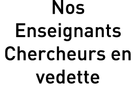Nos Enseignants Chercheurs en vedette 