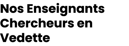 Nos Enseignants Chercheurs en Vedette