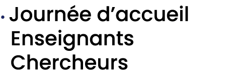 • Journ e d’accueil Enseignants Chercheurs