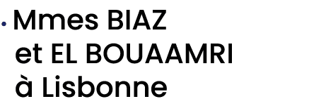 • Mmes BIAZ et EL BOUAAMRI  Lisbonne 