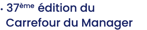 • 37 me dition du Carrefour du Manager 