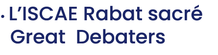 • L’ISCAE Rabat sacr Great Debaters