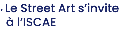 • Le Street Art s’invite  l’ISCAE 